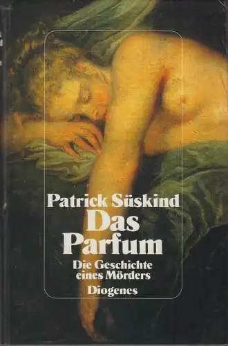 Buch: Das Parfum, Süskind, Patrick. 2006, Diogenes Verlag, gebraucht, gut