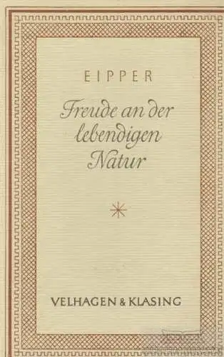 Buch: Freude an der lebendigen Natur, Eipper, Paul. Deutsche Ausgaben