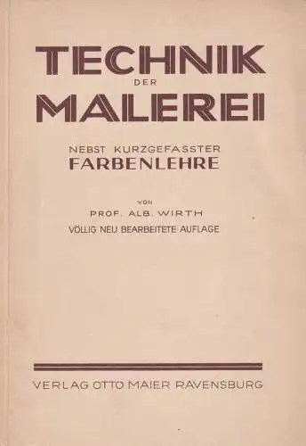 Buch: Technik der Malerei mit einer kurzgefaßten Farbenlehre, Wirth, Albertus