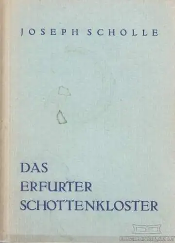 Buch: Das Erfurter Schottenkloster, Scholle, Joseph. 1932, Verlag L. Schwann