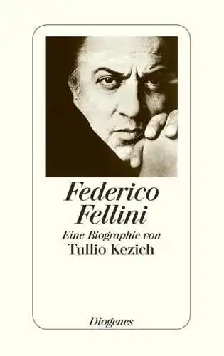 Buch: Federico Fellini, Kezich, Tullio, 2005, Diogenes Verlag, gebraucht