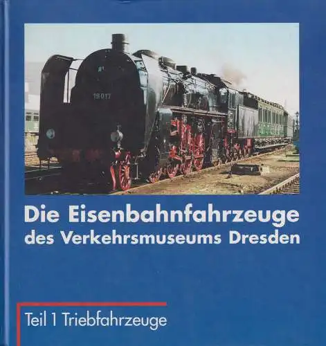 Buch: Die Eisenbahnfahrzeuge des Verkehrsmuseums Dresden, Teil 1. Triebfahrzeuge