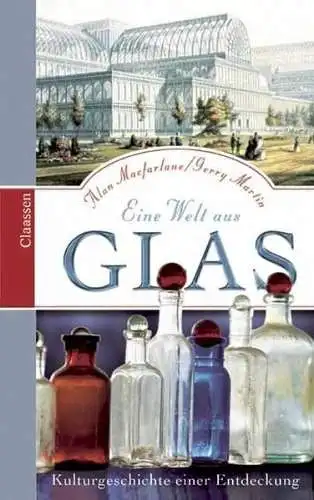 Buch: Eine Welt aus Glas, Macfarlane, Alan, 2004, Claassen Verlag, gebraucht gut