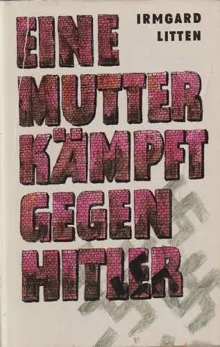 Buch: Eine Mutter kämpft gegen Hitler. Litten, Irmgard, 1984, Greifenverlag