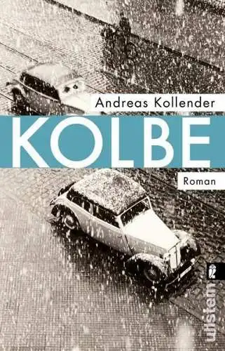 Buch: Kolbe. Roman, Kollender, Andreas, 2017, Ullstein Verlag, gebraucht, gut