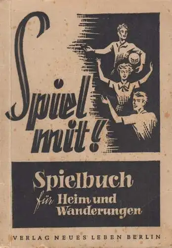 Buch: Spiel mit!, Steffan, Paul u. Margarete, Verlag Neues Leben Berlin