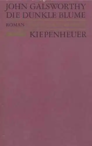 Buch: Die dunkle Blume, Galsworthy, John. 1990, Gustav Kiepenheuer Verlag, Roman