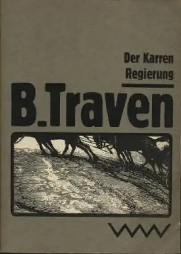 Buch: Der Karren. Regierung, Traven, B. Romane, 1980, Verlag Volk und Welt