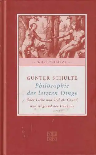 Buch: Philosophie der letzten Dinge, Schulte, Günter. Wort-Schätze, 2004, area
