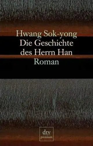 Buch: Die Geschichte des Herrn Han, Sok-Yong, Hwang, 2006, dtv, Roman