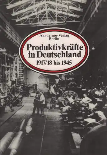 Buch: Produktivkräfte in Deutschland Band 3, 1987, 1917/18 bis 1945