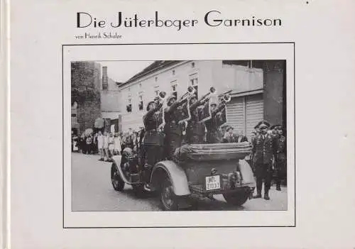 Buch: Die Jüterboger Garnison, Schulze, Henrik, 1997, Günther Kaim