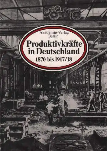 Buch: Produktivkräfte in Deutschland Band 2, 1985, 1870 bis 1917/18