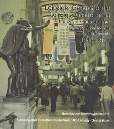 Buch: Leipziger Gastronomie 1945-1960. Beiträge zur Betriebsgeschichte, 1986