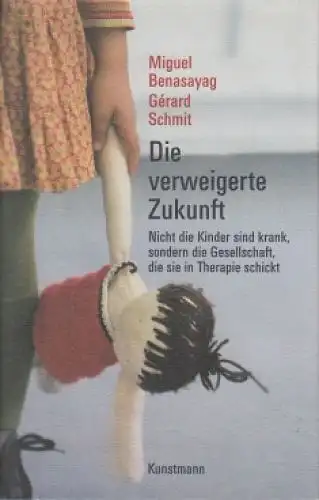 Buch: Die verweigerte Zukunft, Benasayag, Miguel, 2007, Verlag Antje Kunstmann
