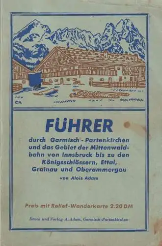 Führer durch Garmisch-Partenkirchen und das Gebiet der Mittenwaldbahn, Adam, A.