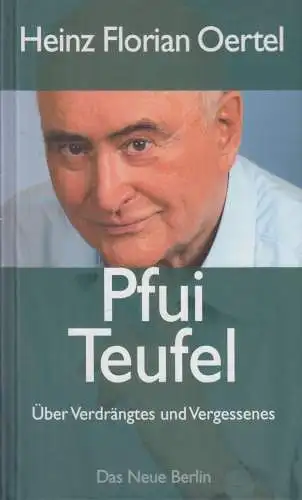 Buch: Pfui Teufel, Oertel, Heinz Florian. 2009, Verlag Das Neue Berlin