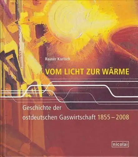 Buch: Vom Licht zur Wärme, Karlsch, Rainer. 2008, gebraucht, sehr gut