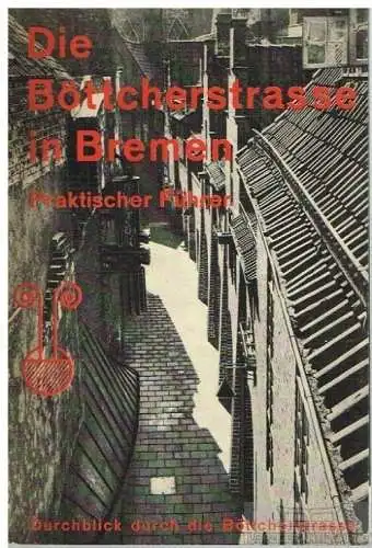 Buch: Die Böttcherstrasse in Bremen - Praktischer Führer, gebraucht, gut