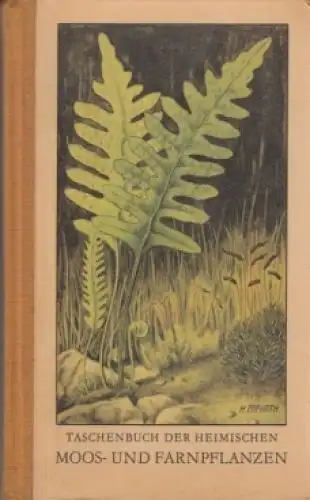 Buch: Taschenbuch der heimischen Moos- und Farnpflanzen, Haufe. 1961