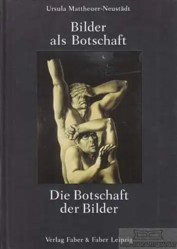 Buch: Bilder als Botschaft - Die Botschaft der Bilder, Mattheuer-Neustädt. 1997