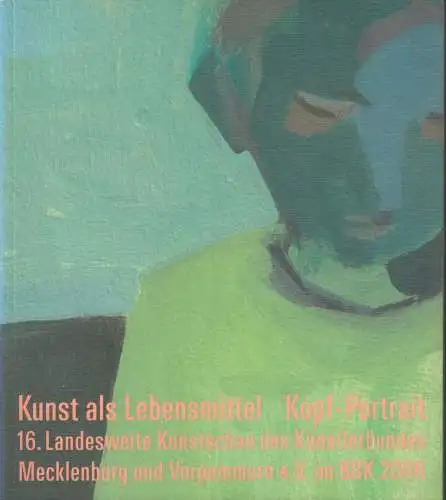 Ausstellungskatalog: Kunst als Lebensmittel. Kopf-Portrait, Rickmann, Ulf (u.a.)