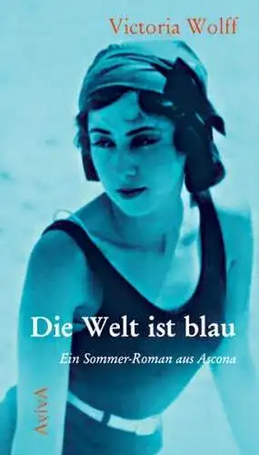 Buch: Die Welt ist blau, Wolff, Victoria, 2008, AvivA Verlag, gebraucht: gut