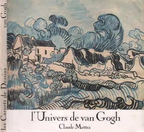 Buch: L Univers de van Gogh, Mettra, Claude, 1972, Les Carnets de Dessins