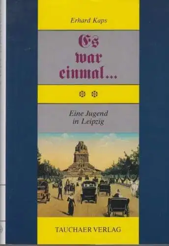 Buch: Es war einmal, Eine Jugend in Leipzig, Kaps, Erhard. 1998, Tauchaer Verlag
