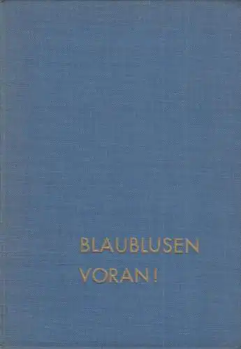 Buch: Blaublusen voran!, Luczak / Rothe u.a., 1966, ohne Verlag, guter Zustand
