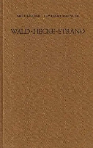 Buch: Wald-Hecke-Strand, Arbeitsbuch. Lobeck / Meincke, 1969, Volk und Wissen