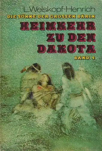 Buch: Die Söhne der Großen Bärin 4 -Heimkehr zu den Dakota, Welskopf-Henrich