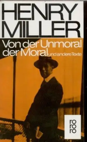 Buch: Von der Unmoral der Moral, Miller, Henry, 1981, Rowohlt, und andere Texte