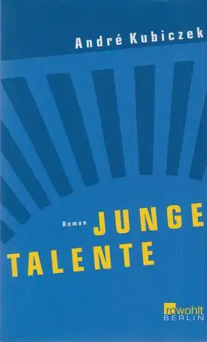 Buch: Junge Talente, Roman. Kubiczek, Andre. 2002, Rowohlt Verlag