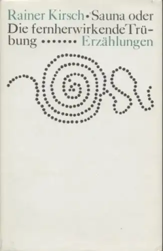 Buch: Sauna oder Die fernherwirkende Trübung, Kirsch, Rainer. 1985, Erzählungen