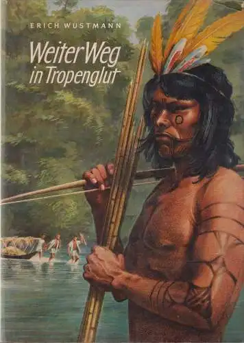 Buch: Weiter Weg in Tropenglut, Wustmann, Erich. 1958, Neumann Verlag 319876