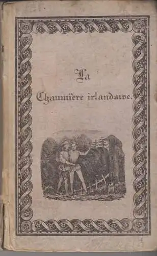 Buch: La Chaumiere Irlandaise, Gerard, F. C. , 1837, Levrault, akzeptabler Zust.