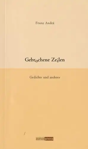 Buch: Gebrochene Zeilen, Andrä, Franz, 2006, Auruspress, Gedichte und anderes