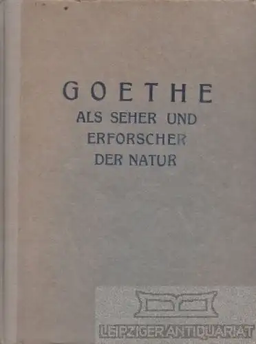 Buch: Goethe als Seher und Erforscher der Natur, Walther, Johannes. 1930