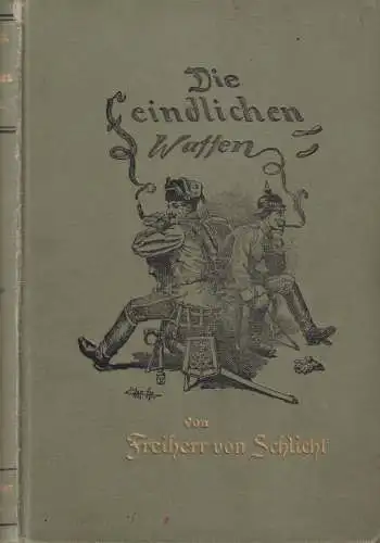 Buch: Die feindlichen Waffen, Schlicht, Freiherr von, 1899, Humoristischer Roman
