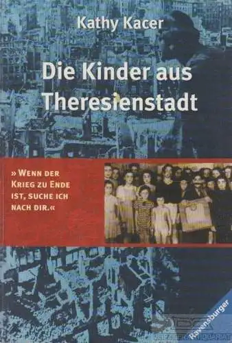 Buch: Die Kinder aus Theresienstadt, Kacer, Kathy. 2005, Ravensburger Buchverlag