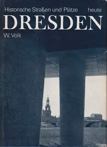 Buch: Historische Straßen und Plätze heute - Dresden. Volk, Waltraud, 1974