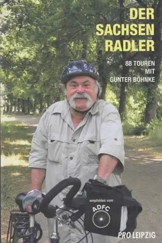 Buch: Der Sachsenradler, Böhnke, Gunter. 2009, Pro Leipzig e.V. / ADFC