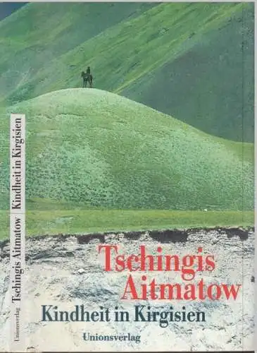 Buch: Kindheit in Kirgisien, Aitmatow, Tschingis. 1998, Unionsverlag