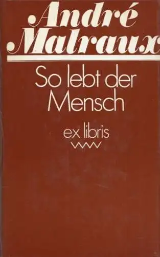 Buch: So lebt der Mensch, Malraux, Andre. Ex libris, 1981, Verlag Volk und Welt