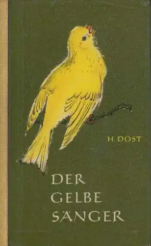 Buch: Der gelbe Sänger, Dost, Hellmuth. 1961, Urania-Verlag, gebraucht, gut
