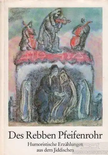 Buch: Des Rebben Pfeifenrohr, Sforim, Mendele Moicher u.a. 1983, gebraucht, gut