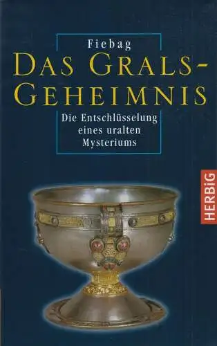 Buch: Das Gralsgeheimnis, Fiebag, Peter u.a., 2006, Herbig Verlagsbuchhandlung