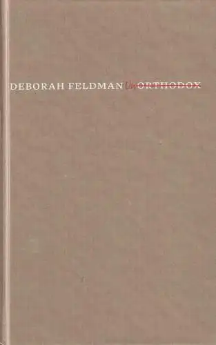 Buch: Unorthodox, Feldman, Deborah, 2016, Secession Verlag, gebraucht, sehr gut