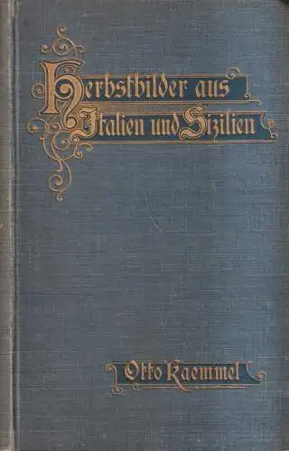 Buch: Herbstbilder aus Italien und Sizilien, Otto Kaemmel, 1900, Grunow Verlag